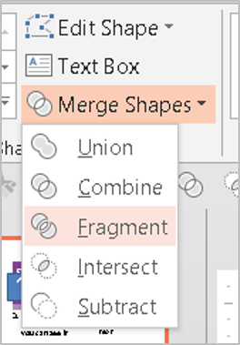 Step 5 In PowerPoint 2013, go to the Drawing Tools tab in the Ribbon > Insert Shapes > Merge Shapes (More) > Fragment 