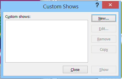 click on the New button to open the Define Custom Show dialog